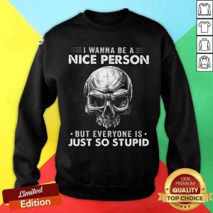 I Wanna Be A Nice Person – Skull Clothing – Skull Long Sleeve Shirt